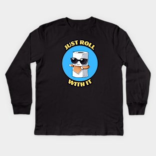 Just Roll With It | Toilet Paper Pun Kids Long Sleeve T-Shirt